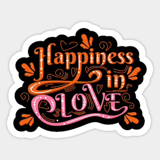 Happiness is embedded in love Sticker